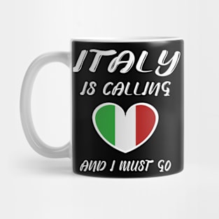 italy is calling and i must go Mug